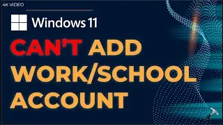 Fix Cannot add work or school account in Windows 11