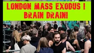 Middle Class!  Mass Exodus From ALL MAJOR CITYs  - LONDON ! Brain Drain and skilled Workers