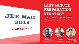 JEE Main 2018 Preparation Tips from Toppers| AIR 4 Vedant Raval | AIR 5 Viswajeet Agrawal