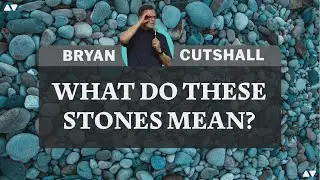 What Do These Stones Mean? | Bryan Cutshall