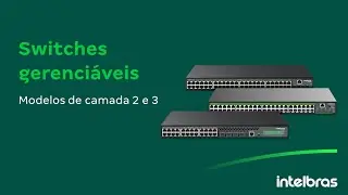 Switches gerenci&aacute;veis de camada 2 e camada 3
