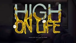 High On Life |Part1| Alien Cartel Wanna Smoke Us! Guns Make Happy|Livestream Playthrough