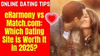 ❤️eHarmony vs Match com Which Dating Site is Worth It in 2025