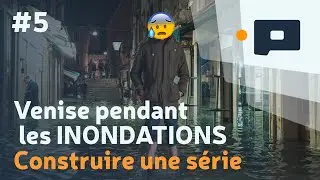 📷Construire une SÉRIE #5 : J'étais à VENISE pendant les INONDATIONS !
