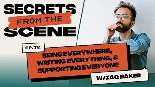 Ep. 72: Being Everywhere, Writing Everything, and Supporting Everyone with Zaq Baker