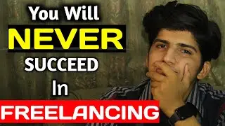 Why You will NEVER Succeed as Freelancer until you CHANGE this: [URDU/HINDI]
