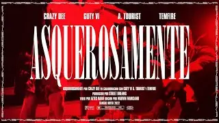 ASQUEROSAMENTE - CRAZYDEE FT. GUTY VI, A. TOURIST & TEMFIRE (Video oficial)
