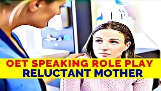 OET SPEAKING ROLE PLAY - RELUCTANT MOTHER | MIHIRAA