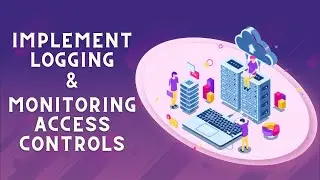 Implement Logging and Monitoring Access Controls - Whizlabs