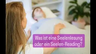 Was ist eine Seelenlesung oder ein Seelen-Reading?