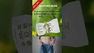 Matcha Slim in Deutschland kaufen &ndash; lohnt sich das? MATCHA SLIM