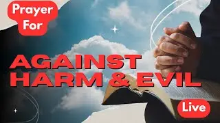 8-Minute Powerful Prayer for Protection Against Evil & Harm (Spiritual Shielding)
