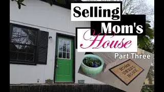 Selling Mom's House: Part Three