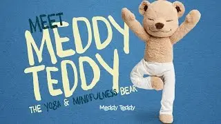 Meet Meddy Teddy. The Yoga and Mindfulness Bear!
