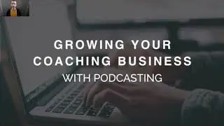 9 ways to grow your coaching business using a podcast