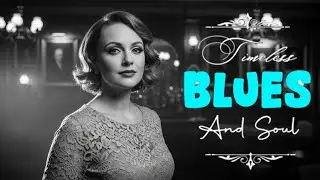 Timeless Soul Blues – Deep Love Songs for Lonely Hearts