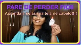 COMO SELAR AS TELAS DO MEGA HAIR PONTO AMERICANO