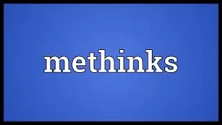 Methinks Meaning