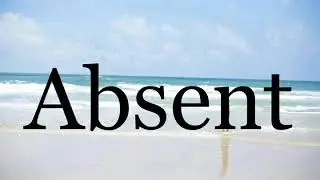 How To Pronounce Absent🌈🌈🌈🌈🌈🌈Pronunciation Of Absent