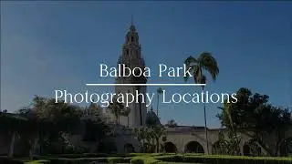 Best Photography Spots in Balboa Park | San Diego, CA