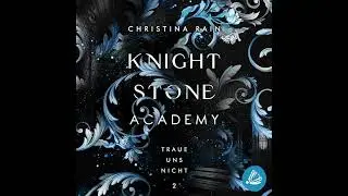 Knightstone Academy 2: Traue uns nicht H&ouml;rbuch von Christina Rain