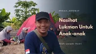 Nasihat Lukman Untuk Anak Anak - Kajian Singkat oleh Ustadz Rodli