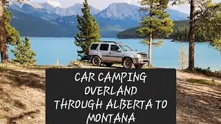 ALBERTA TO MONTANA ROADTRIP