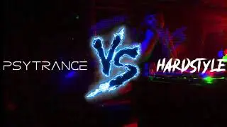 PsyTrance vs Hardstyle Mix
