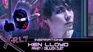 X-RL7 Inspirations - Ken Lloyd / FAKE? / Oblivion Dust (Music, Jrock)