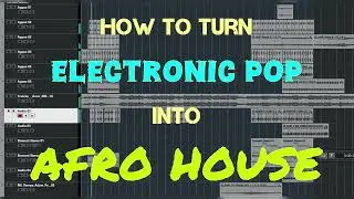 HOW TO TURN ELECTRONIC POP INTO AFRO HOUSE [KEINEMUSIK STYLE] #afrohouse #frances