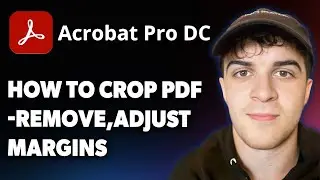 How to Crop a PDF in Adobe Acrobat Pro DC  -Remove or Adjust Margins on All Pages [2025 Full Guide]