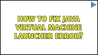How to fix java virtual machine launcher error?