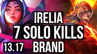 IRELIA vs BRAND (MID) | 7 solo kills, 300+ games | NA Grandmaster | 13.17