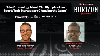 Horizon Summit 2021: &ldquo;Live Streaming, AI and The Olympics&rdquo;, powered by Comcast Sports Tech