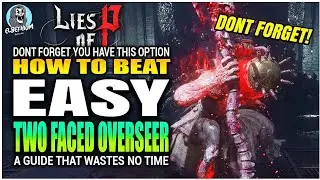 HOW TO BEAT Two Faced Overseer Boss EXTREMELY EASY GUIDE | Lies Of P Overture