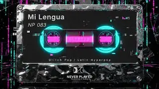 Mi Lengua NP 083 (Official Lyric Video) Glitch Pop, Latin Hyperpop, Neoperreo, Industrial Cumbia
