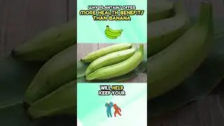 Why Plantains Offers More Health Benefits than Banana