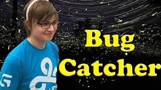 That's the Sneaky I love to watch 1 - BUG CATCHER!