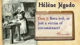 Case 1 - H&eacute;l&egrave;ne J&eacute;gado - French Female Serial Killer (ENGLISH AUDIO)