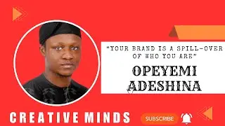 CREATIVE MINDS EP 4: Opeyemi Adeshina Unlocks Deep Secrets on Wealth Creation and Wealth Retention