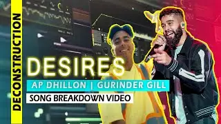 Song Breakdown Video - DESIRES - AP DHILLON | GURINDER GILL | Fl Studio in hindi