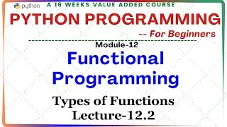 Python Programming for Beginners:  Module 12    | |   Lecture 12.2-Types of functions-Part-1