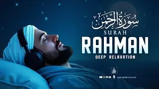 Surah Ar-Rahman | A Soul-Soothing Recitation for Peace & Healing (سورة الرحمن)