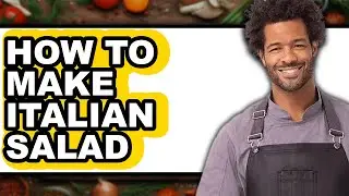 How To Make Italian Salad - Easy Guide