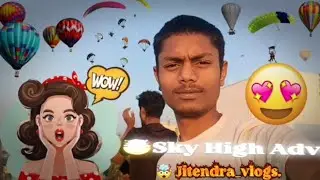 🤯 My First Hot Air Balloon.🌝Sky High Adventure🌝Best Day Vlogs🌝Style😱Aasman ki Sair👀#jitendra_vlogs.