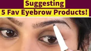 5 Fav eyebrow products for Indian skintone | How to fill eyebrows in tamil | eyebrow tutorial video!