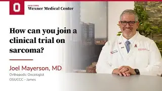 How can you join a clinical trial on sarcoma? | OSUCCC &ndash; James