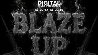 SamDan &ndash; Blaze Up (Official Track -:- 2025) - DiGiT&Delta;L RiLeY&trade;