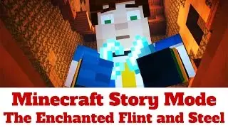 Minecraft Story Mode Episode 10 - The Enchanted Flint and Steel!