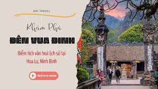 Kh&aacute;m Ph&aacute; Đền Vua Đinh Ti&ecirc;n Ho&agrave;ng &ndash; Di T&iacute;ch Lịch Sử Linh Thi&ecirc;ng Tại Cố Đ&ocirc; Hoa Lư